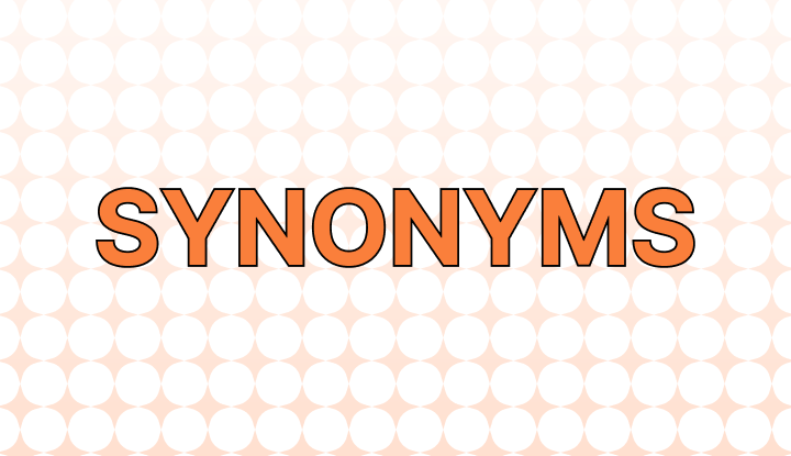 Synonyms Meaning and Examples