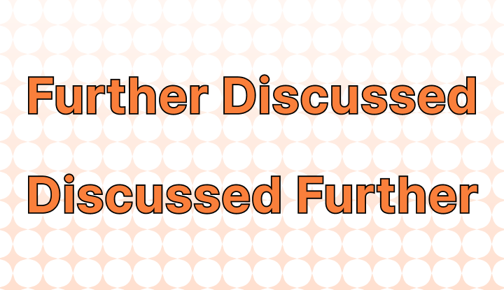 how-to-use-further-discussed-vs-discussed-further-in-a-sentence