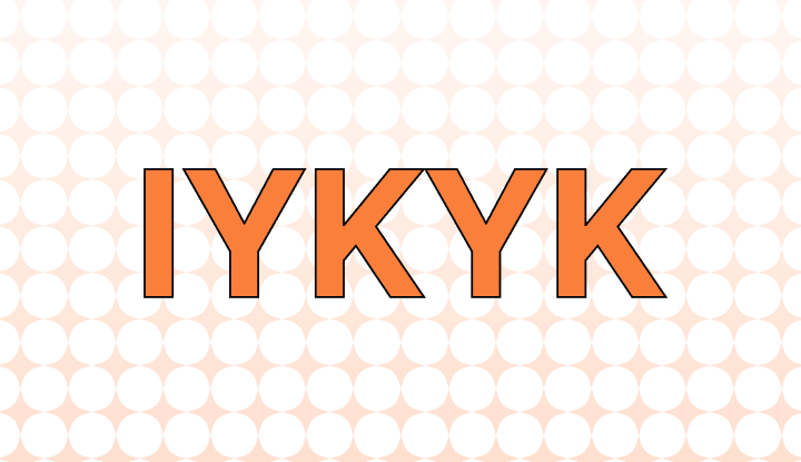 IYKYK Meaning: What Does IYKYK Stand For? • 7ESL