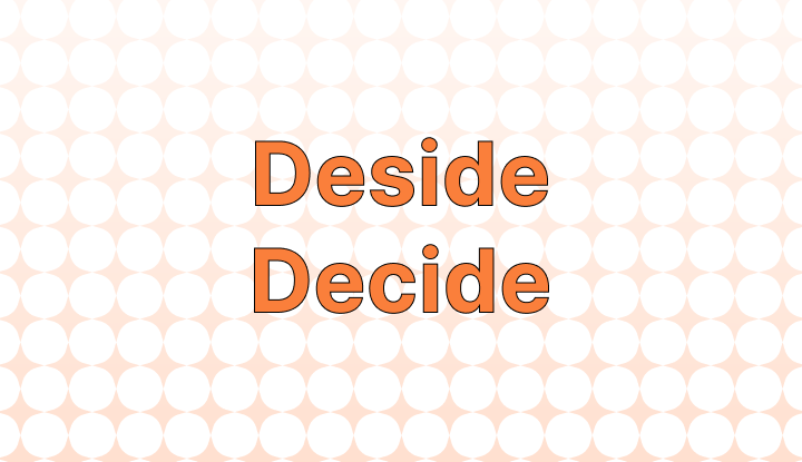 deside-vs-decide-which-is-correct