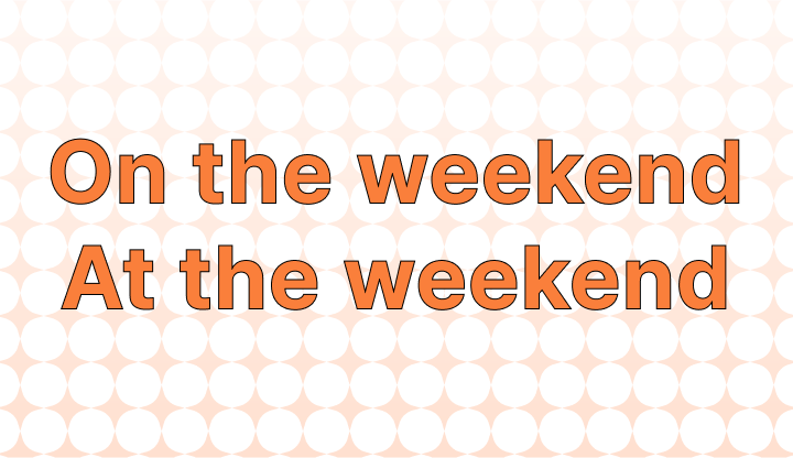 In the weekend or on the weekend discount