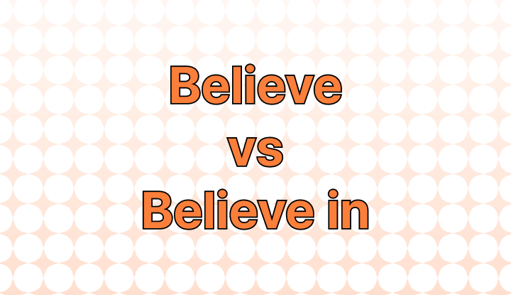 Believe vs. believe in