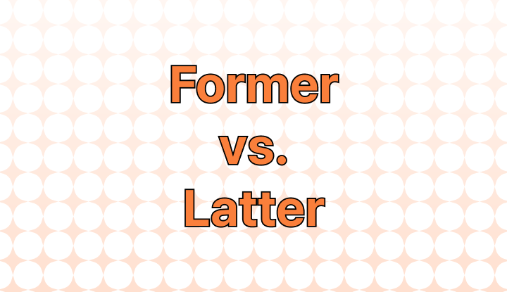 Former vs. Latter: Correct Usage