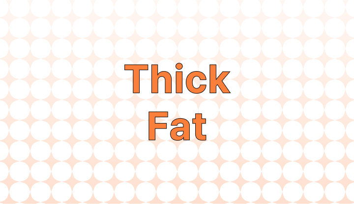How to Use "Thick" vs. "Fat": What's the Difference?