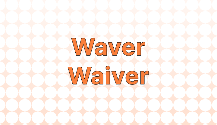 How to Use Waver or Waiver in a Sentence