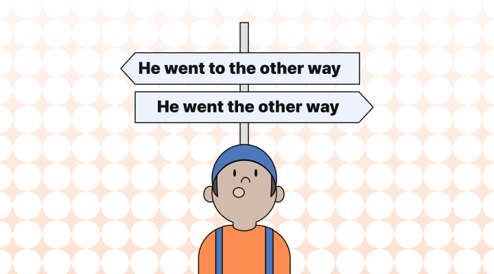 "He Went the Other Way" or "He Went to the Other Way"