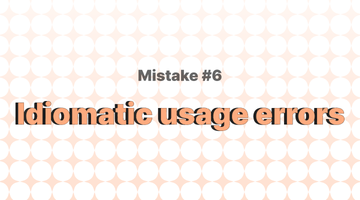 Idiomatic Usage Errors
