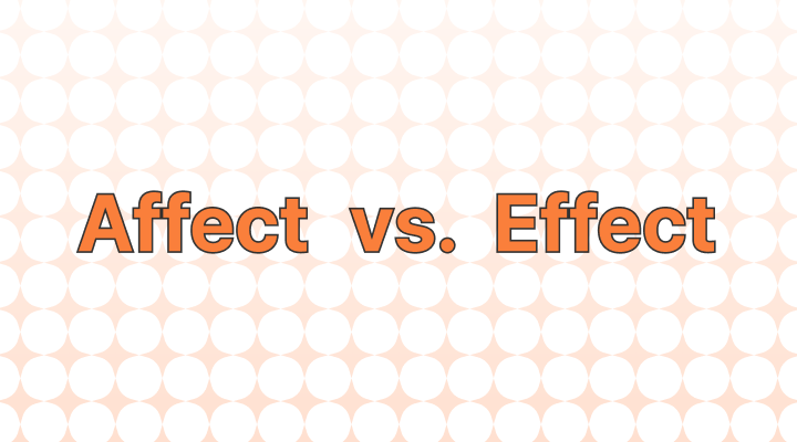 Affect vs. Effect
