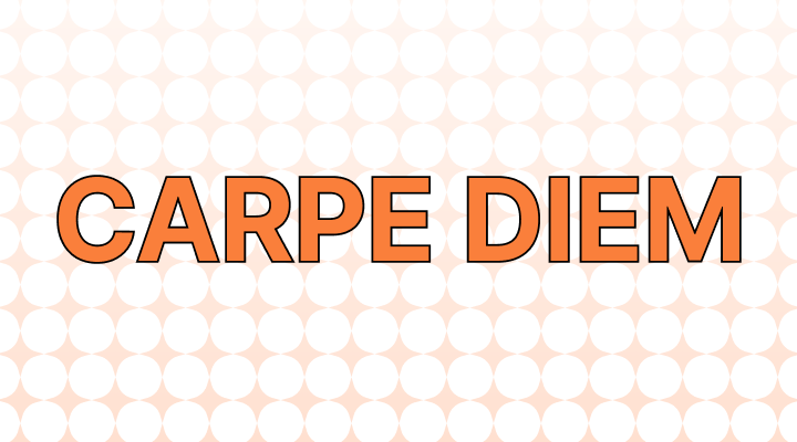 Carpe Diem Meaning and Examples