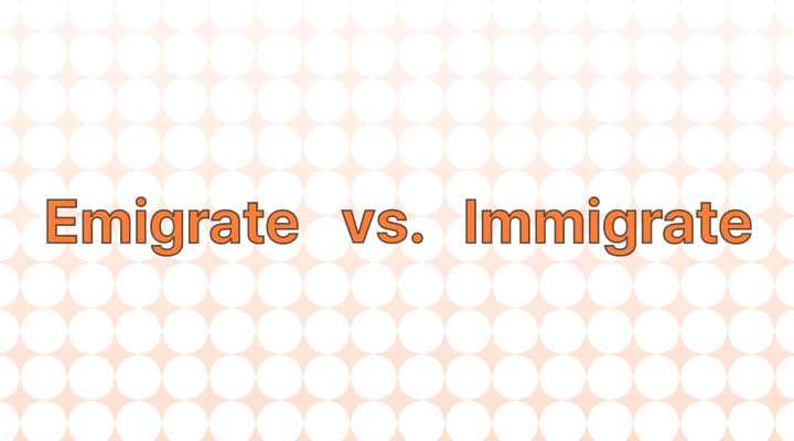 Emigrate vs. Immigrate