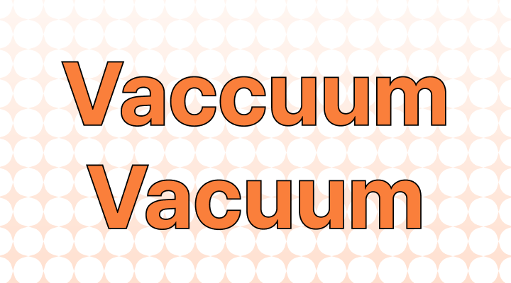 Vaccuum or Vacuum: Which Is Correct?