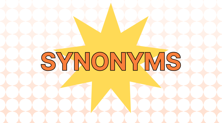 What Are Synonyms?