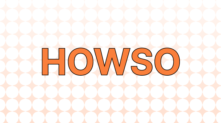 Howso or How So: Which Is Correct?