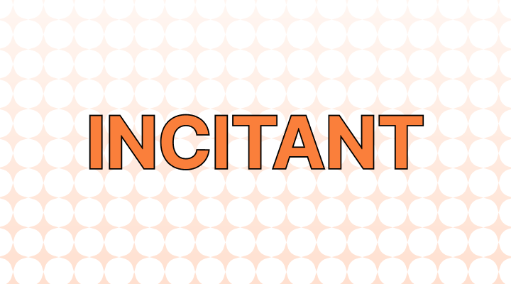 Incitant Meaning and Examples