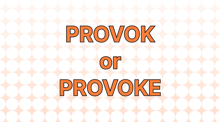Provok or Provoke: Which Is Correct?