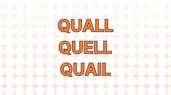 Quall, Quell, Quail: Which Is Correct?