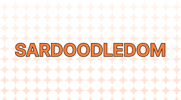 Sardoodledom Meaning and Examples