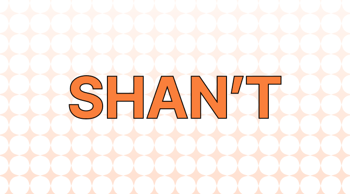 Shan't Meaning and Examples