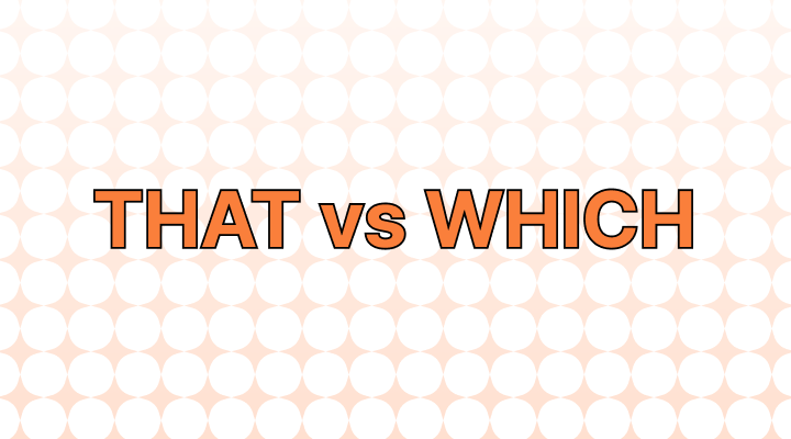 That vs. Which: What’s the Difference?