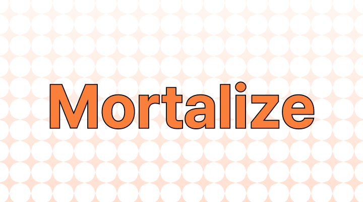 Mortalize Meaning and Examples