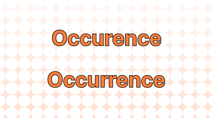 Occurence or Occurrence: Which Is Correct?
