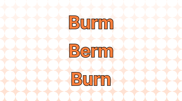 Burm, Berm, or Burn: Which Is Correct?