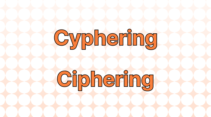 Cyphering or Ciphering: Which Is Correct?