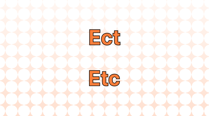 Etc. vs. Ect