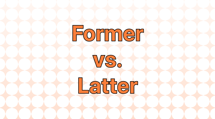 Former vs. Latter: Correct Usage