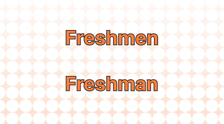 Freshmen or Freshman