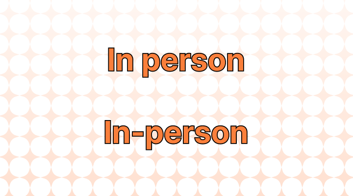 In Person or In-person