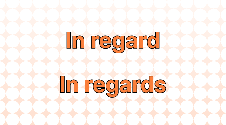 In Regard or In Regards