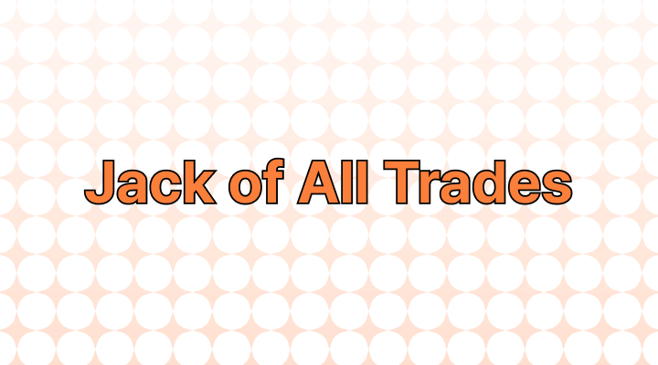 "Jack of All Trades" Meaning and Examples