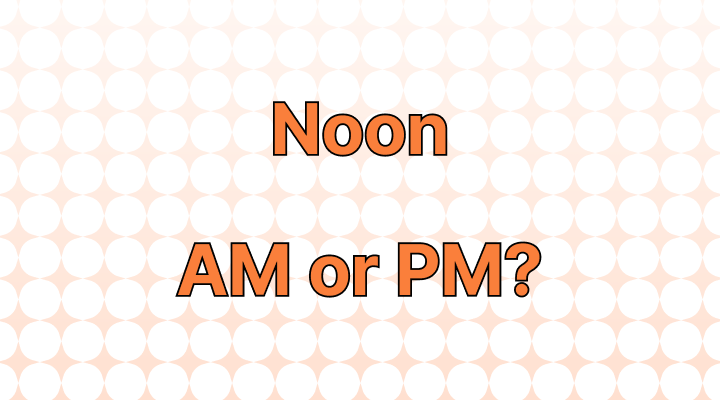 Is Noon AM or PM?