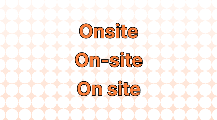 Onsite/on-site vs. On site