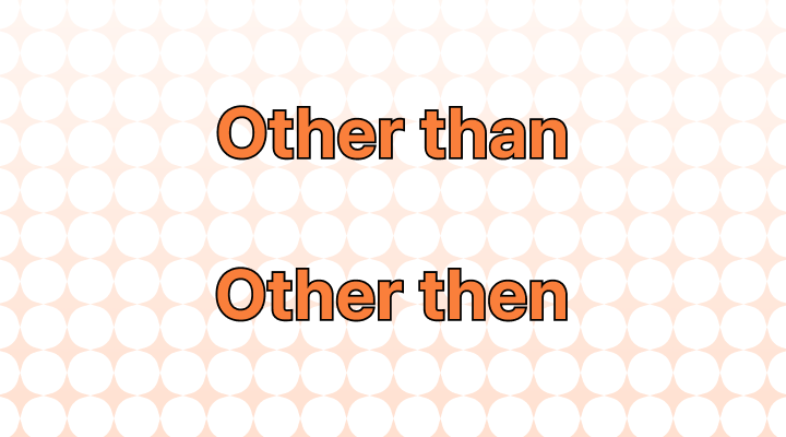 Other Than or Other Then