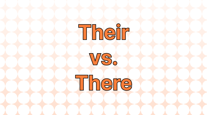 Their vs. There: Which to Use?