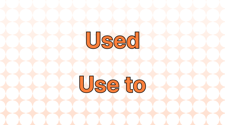 Used or Use to