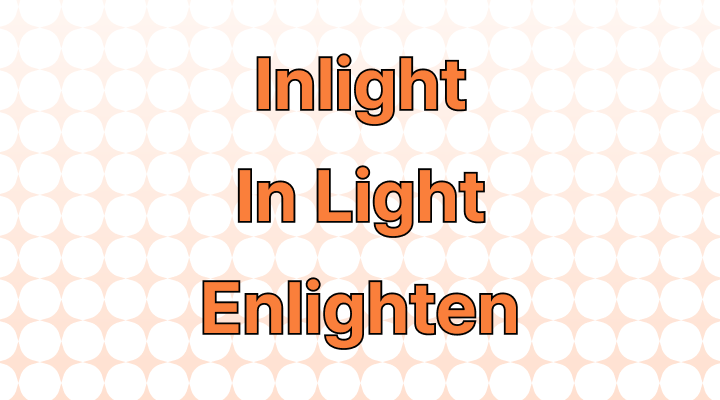 "Inlight," "In Light, or "Enlighten": Which Is Correct?