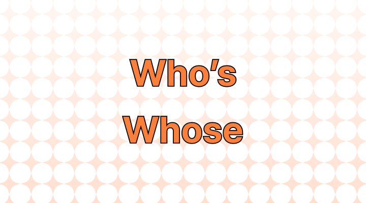 Who's vs. Whose: Clearing Up the Confusion