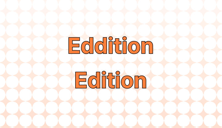 Eddition or Edition: Which Is Correct?