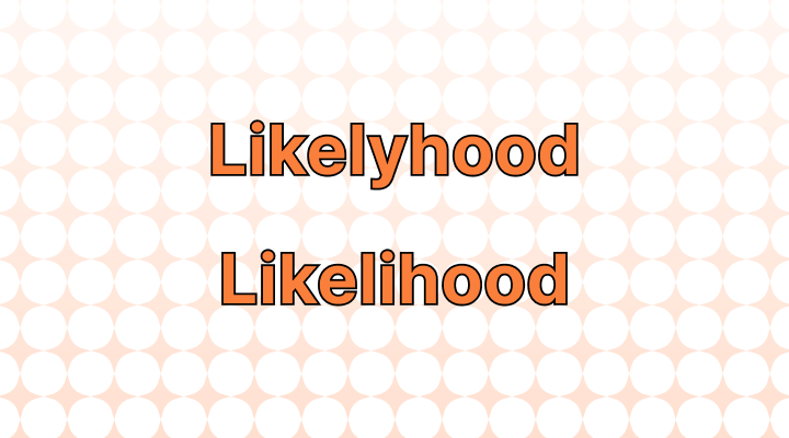 Likelyhood or Likelihood: Which Is Correct?