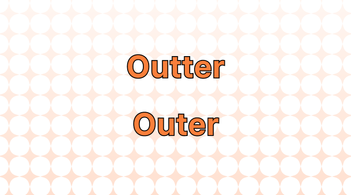 Outter or Outer: Which Is Correct?