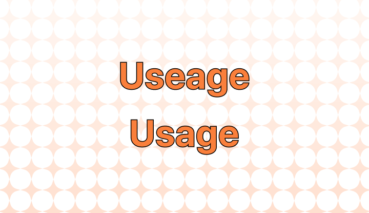Useage or Usage: Which Is Correct?