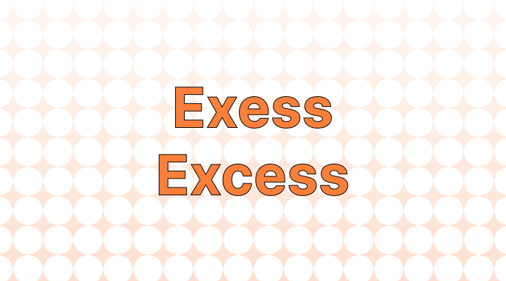 Exess vs. Excess: Which is the Correct Spelling?
