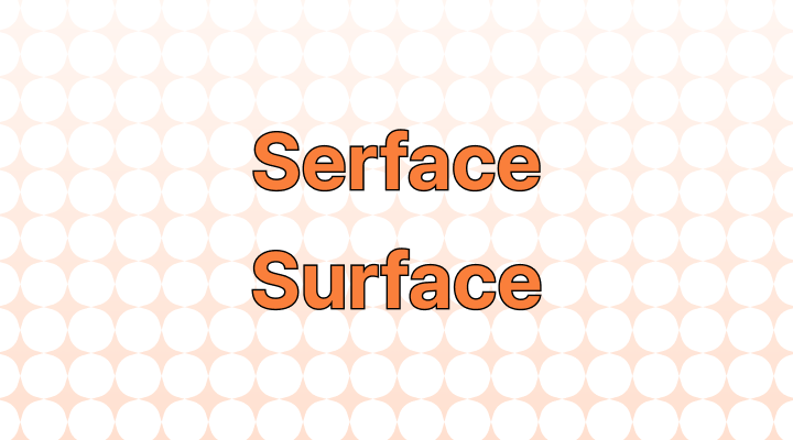 Serface vs. Surface: Which is the Correct Spelling?