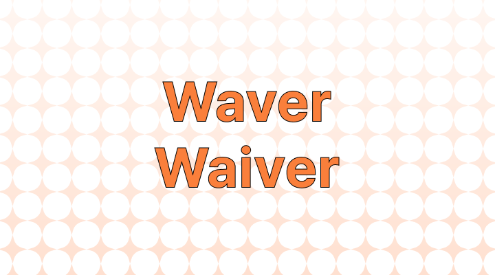 how-to-use-waver-or-waiver-in-a-sentence