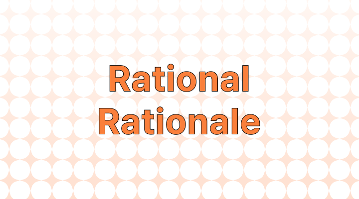 How to use "Rational" vs. "Rationale"