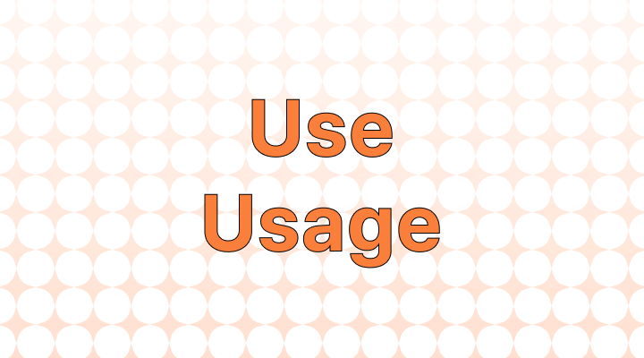How to Use the Words "Use" and "Usage"