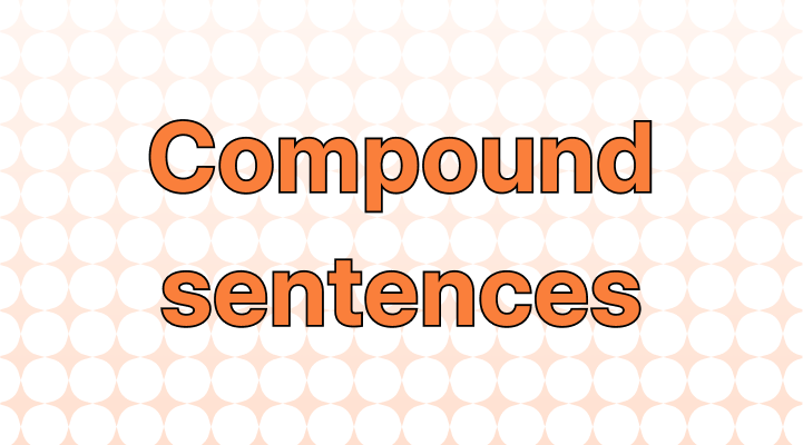 Compound Sentences: Examples & More